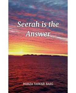 Seerah is the Answer by Mirza Yawar Baig
