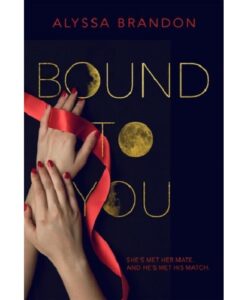 Bound to You By Alyssa Brandon
