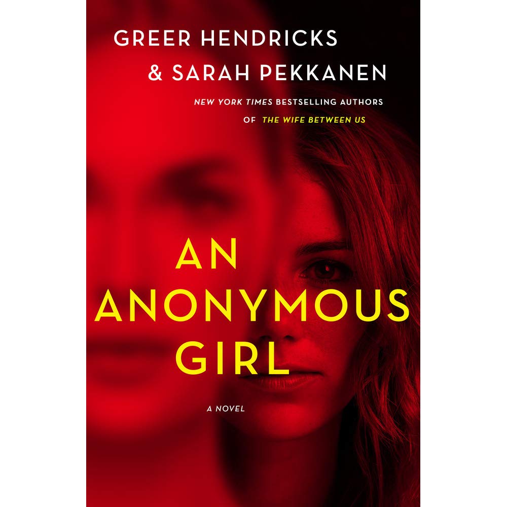 An Anonymous Girl By Greer Hendricks (Author), Sarah Pekkanen (Author)