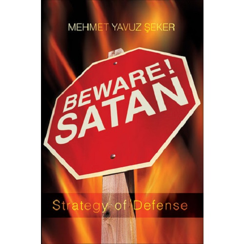 Beware! Satan: Strategy of Defense By Mehmet Yavuz Seker