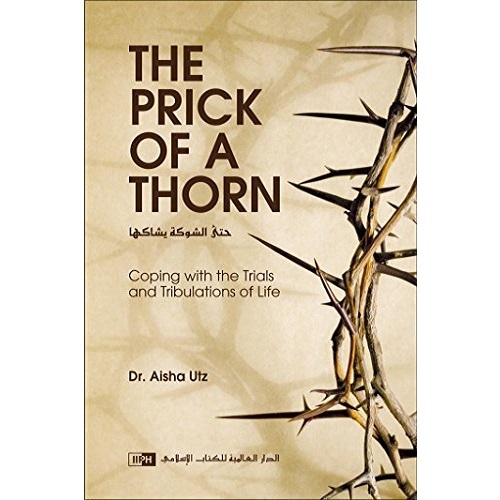 The Prick of a Thorn By Dr Aisha Utz