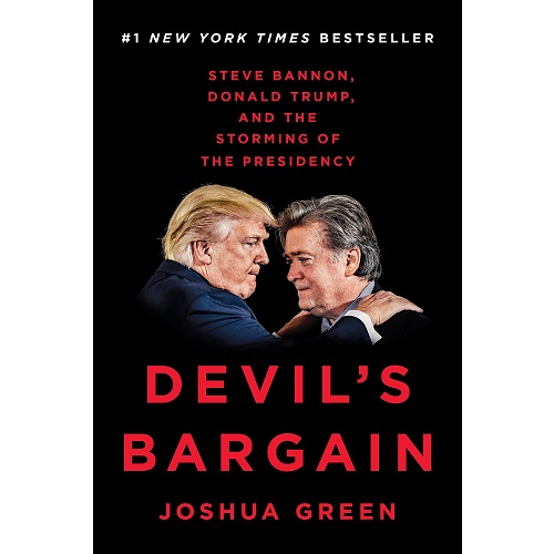 Devil's Bargain: Steve Bannon, Donald Trump, and the Storming of the Presidency by Joshua Green