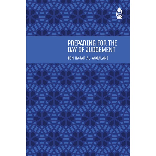 Preparing for the Day of Judgement By Ibn Hajar al-Asqalani