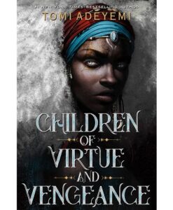 Children of Virtue and Vengeance (Legacy of Orisha) by Tomi Adeyemi