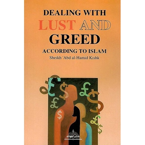 Dealing with Lust and Greed by Abd al-Hamid Kishk