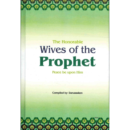 The Honorable Wives of the Prophet (PBUH) by Darussalam