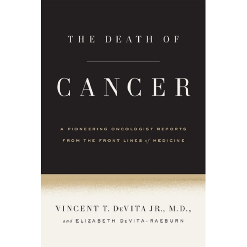 The Death of Cancer by Vincent T. DeVita Jr.,Elizabeth DeVita-Raeburn