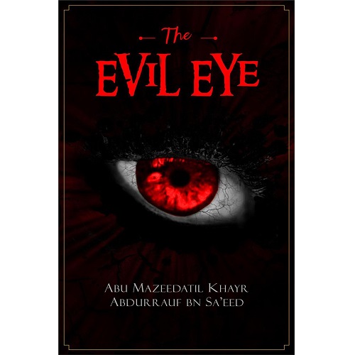 The Evil Eye by Abu Mazeedatil Khayr Ibn Sa'eed
