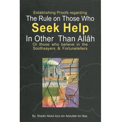 The Rules on Those who Seek Help In Other Than Allah