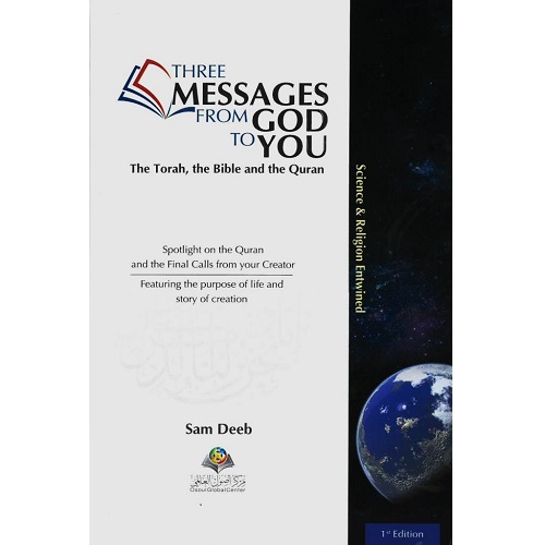 Three Messages from God to You: The Torah, the Bible and the Quran