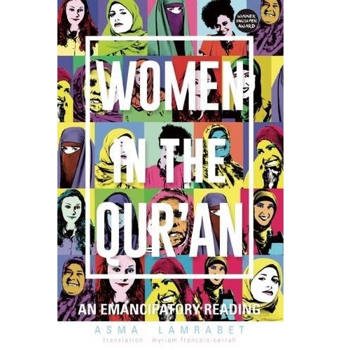 Women in the Qurʼan : An Emancipatory Reading by Asma Lamrabet & Myriam Francois-Cerrah