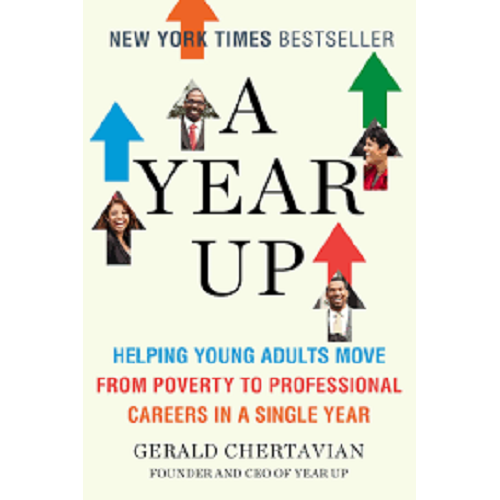A Year Up: Helping Young Adults Move from Poverty to Professional Careers in a Single Year