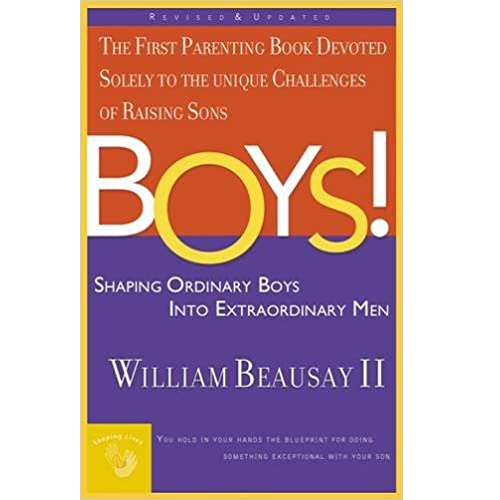 Boys! Shaping Ordinary Boys Into Extraordinary Men by William Beausay
