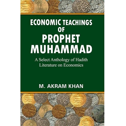 Economic Teaching Of Prophet Mohammad By M. Akram Khan 