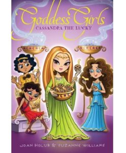 Goddess Girls #12: Cassandra the Lucky By Joan Holub and Suzanne Williams