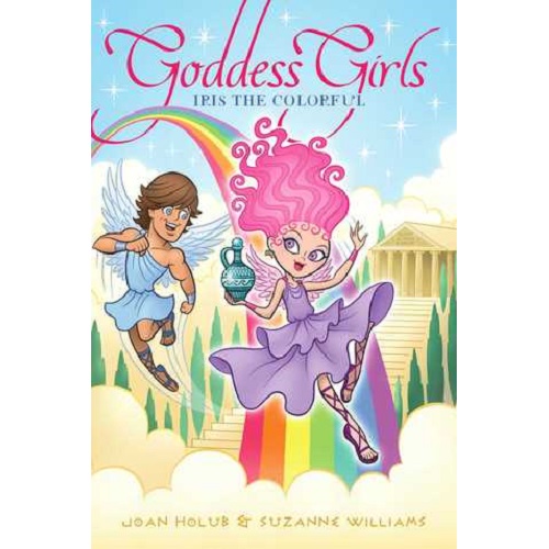 Goddess Girls #14: Iris the Colorful By Joan Holub and Suzanne Williams