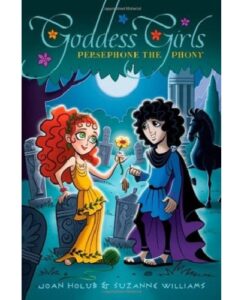 Goddess Girls #2: Persephone the Phony By Joan Holub and Suzanne Williams