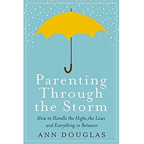Parenting Through the Storm by Ann Douglas