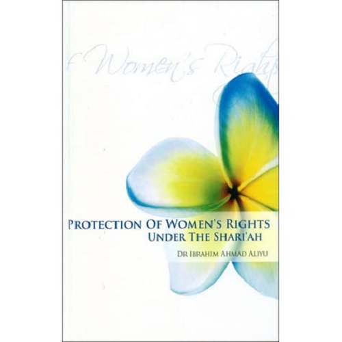 Protection of Women's Rights under the Shari'ah by Ibrahim Ahmad Aliyu