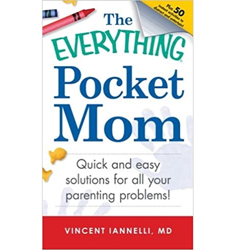 The Everything Pocket Mom: Quick and easy solutions for all your parenting problems! (Everything Series)