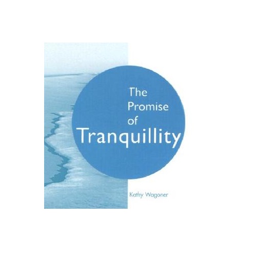 The Promise of Tranquillity By Kathy Wagoner