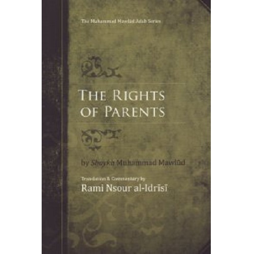 The Rights Of Parents by Shaykh Muhammad Mawlud