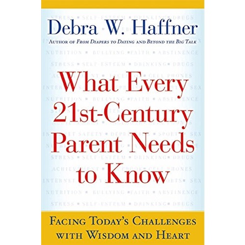 What Every 21st Century Parent Needs to Know: Facing Today's Challenges With Wisdom and Heart