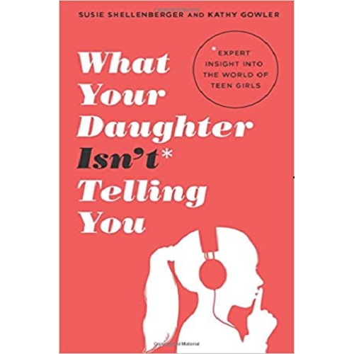What Your Daughter Isn’t Telling You