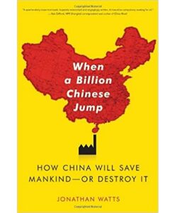 When A Billion Chinese Jump: How China Will Save Mankind -- Or Destroy It Paperback