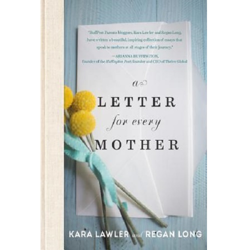 A Letter for Every Mother by Kara Lawler and Regan Long