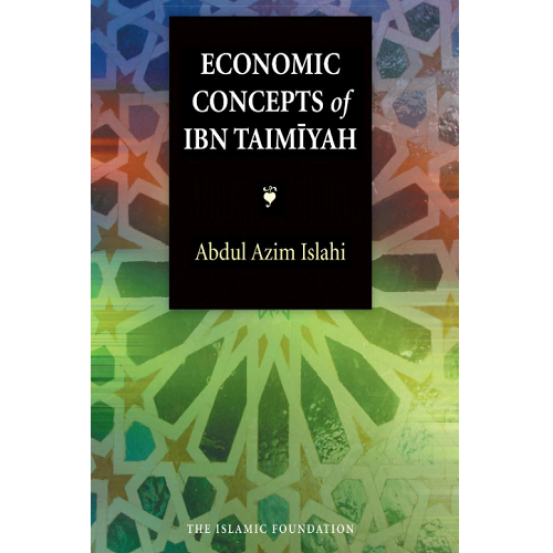 Economic Concepts of Ibn Taimiyah by Abdul Azim Islahi