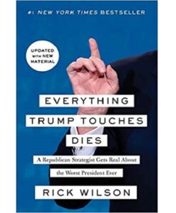 Everything Trump Touches Dies By Rick Wilson
