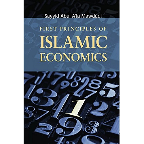 First Principles of Islamic Economics by Abul A'la Maududi