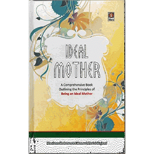 The Ideal Mother by Maulana Muhammad Hanif 'Abdul Majid