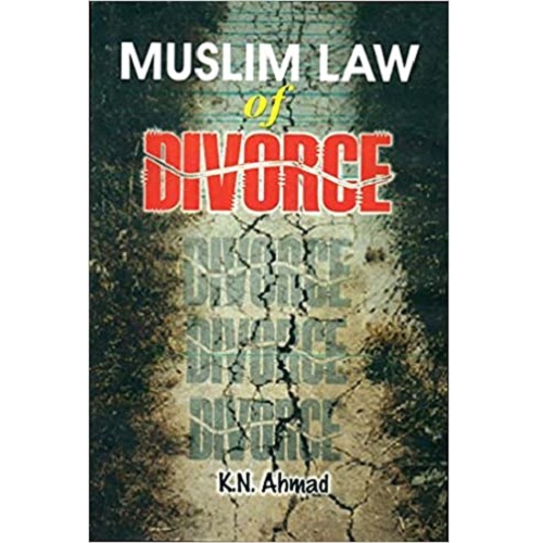 Muslim Law of Divorce by K. N. Ahmad