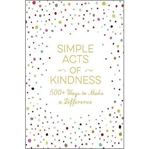 Simple Acts of Kindness: 500+ Ways to Make a Difference Hardcove