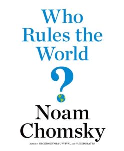 Who Rules the World? By Noam Chomsky