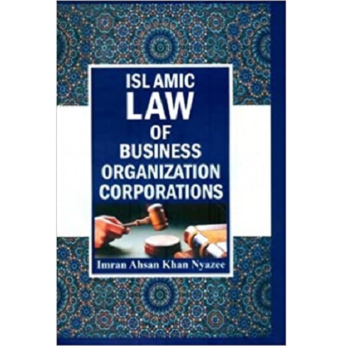 Islamic Law of Business Organization Corporations By Imran Ahsan Khan Nyazee