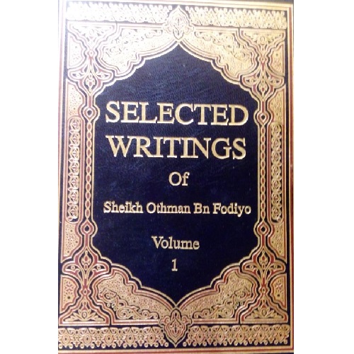 Selected Writings of Sheikh Uthman bin Fodiyo (Vol 1,2 & 3)