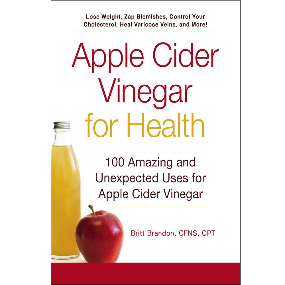 Apple Cider Vinegar For Health by Britt Brandon