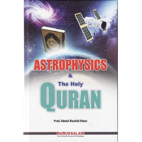 Astrophysics & the Holy Quran by Abdul Rashid Khan
