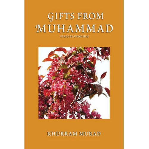 Gifts from Muhammad by Khurram Murad