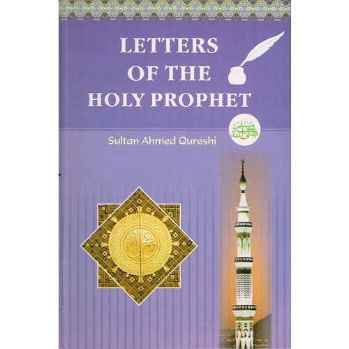 Letters of Holy Prophet by Sultan Ahmed Qureshi
