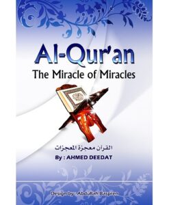 Al-Quran The Miracle of Miracles by Ahmed Deedat and Mr.Faisal Fahim