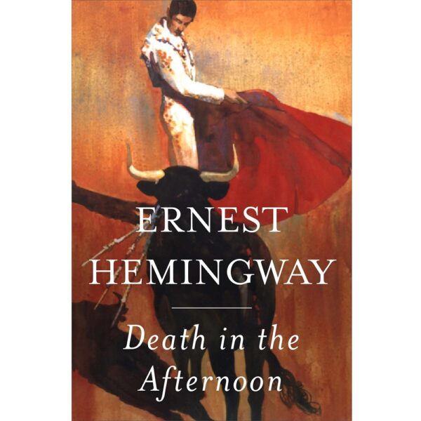 Death in the Afternoon by Ernest Hemingway