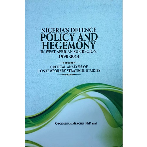 Nigeria's Defence Policy and Hegemony in West African Sub-region, 1990-2014