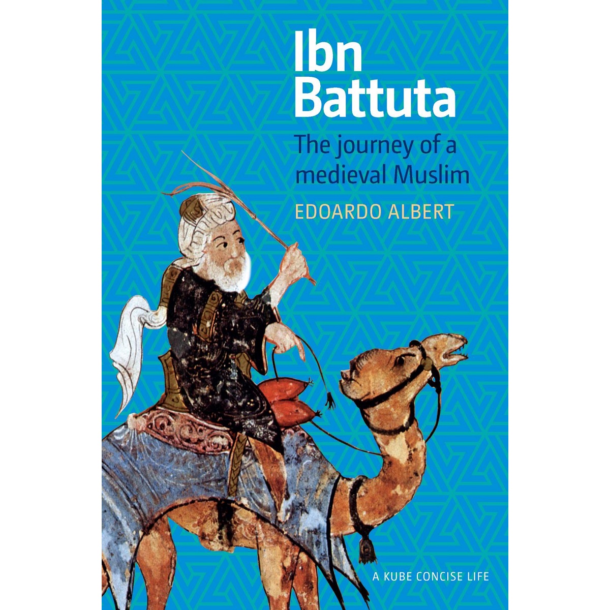 Ibn Battuta: The Journey of a Medieval Muslim by Edoardo Albert