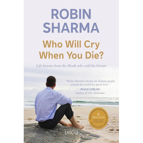 Who Will Cry When You Die by Robin S. Sharma