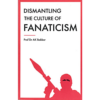 Dismantling the culture of fanaticism
