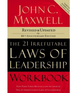 The 21 Irrefutable Laws of Leadership [Workbook] By John C Maxwell